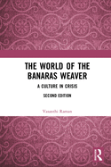 The World of the Banaras Weaver: A Culture in Crisis