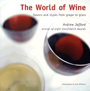 The World of Wine: Flavors and Styles from Grape to Glass