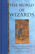 The World of Wizards: Modern Magical Tools and Ancient Traditions