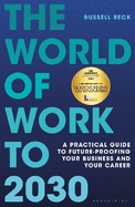 The World of Work to 2030: A practical guide to future-proofing your business and your career