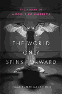 The World Only Spins Forward: The Ascent of Angels in America