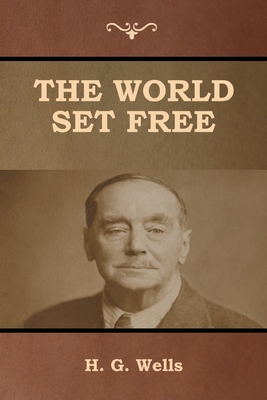 The World Set Free - Wells, H G