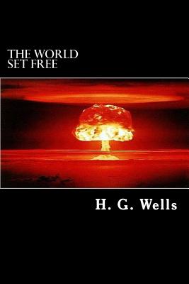 The World Set Free - Wells, H G
