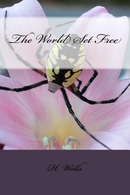 The World Set Free - Wells, H G