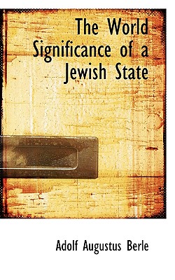 The World Significance of a Jewish State - Berle, Adolf Augustus