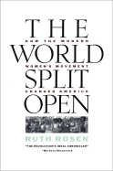 The World Split Open: How the Modern Women's Movement Changed America