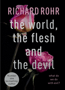 The World, the Flesh and the Devil: What Do We Do With Evil?
