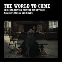 The World to Come [Original Motion Picture Soundtrack] - Daniel Blumberg