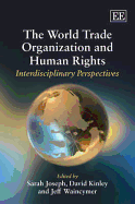 The World Trade Organization and Human Rights: Interdisciplinary Perspectives