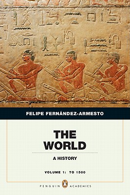 The World, Volume 1: A History: To 1500 - Fernandez-Armesto, Felipe