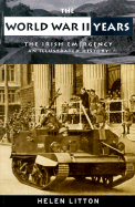 The World War II Years: The Irish Emergency; An Illustrated History