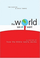 The World We All Want: A Course on How the Bible Really Works