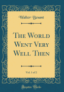 The World Went Very Well Then, Vol. 1 of 2 (Classic Reprint)