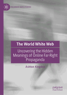 The World White Web: Uncovering the Hidden Meanings of Online Far-Right Propaganda