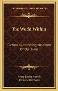 The World Within: Fiction Illuminating Neuroses of Our Time