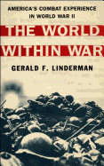 The World Within War: America's Combat Experience in World War II