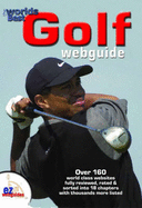The Worlds Best Golf Webguide: Over 250 World Class Websites Reviewed Rated and Listed