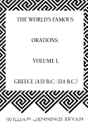 The World's Famous Orations: Volume I, Greece (432 B.C.-324 B.C.)