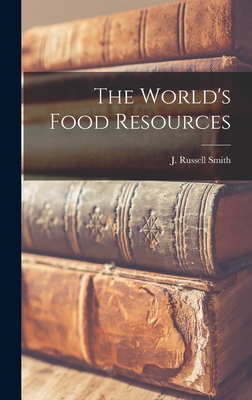 The World's Food Resources - Smith, J Russell (Joseph Russell) 1 (Creator)