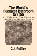 The World's Funniest Bathroom Graffiti: All Volumes, The Raunchy Stuff and Bonus Books