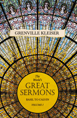 The Worlds Great Sermons - Basil To Calvin - Volume I - Kleiser, Grenville