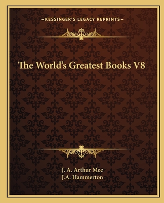 The World's Greatest Books V8 - Mee, J A Arthur, and Hammerton, J a