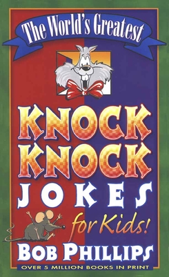 The World's Greatest Knock-Knock Jokes for Kids - Phillips, Bob