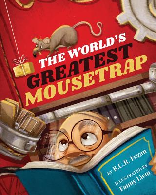 The World's Greatest Mousetrap - Fegan, B C R, and Liem, Fanny