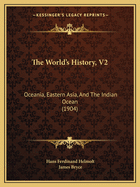 The World's History, V2: Oceania, Eastern Asia, And The Indian Ocean (1904)