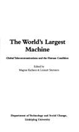 The World's Largest Machine: Global Telecommunications & the Human Condition - Karlsson, Magnus (Editor), and Sturesson, Lennart (Editor)