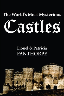 The World's Most Mysterious Castles - Fanthorpe, Patricia