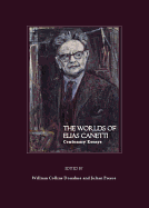 The Worlds of Elias Canetti: Centenary Essays