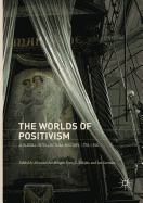 The Worlds of Positivism: A Global Intellectual History, 1770-1930