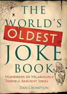 The World's Oldest Joke Book: Hundreds of Hilariously Terrible Ancient Jokes