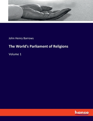 The World's Parliament of Religions: Volume 1 - Barrows, John Henry