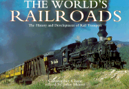 The World's Railroads: The History and Development of Rail Transport