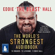 The World's Strongest Audiobook: 10 Rounds, 10 Lessons, 1 Eddie Hall