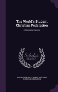 The World's Student Christian Federation: A Decennial Review