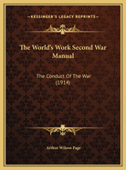 The World's Work Second War Manual: The Conduct of the War (1914)