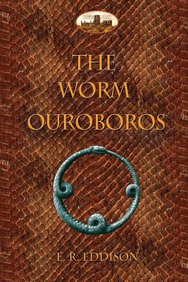 The Worm Ouroboros: Illustrated, with notes and annotated glossary - Eddison, Eric Rucker, and Stephens, James (Introduction by)