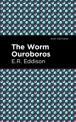 The Worm Ouroboros - Eddison, E R, and Editions, Mint (Contributions by)
