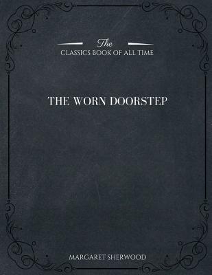 The Worn Doorstep - Sherwood, Margaret