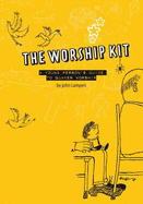 The Worship Kit: A Young Person's Guide to Quaker Worship - Lampen, John