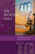 The Worship Mall: Contemporary Responses To Contemporary Culture
