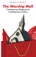 The Worship Mall: Contemporary Responses to Contemporary Culture