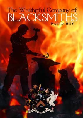 The Worshipful Company of Blacksmiths: A History - Hey, David