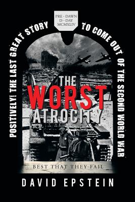 The Worst Atrocity: Best That They Fail - Epstein, David