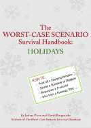 The Worst-Case Scenario Survival Handbook: Holidays - Piven, Joshua, and Borgenicht, David