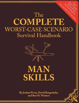 The Worst-Case Scenario Survival Handbook: Man Skills: (Survival Guide for Men, Book Gifts for Men, Cool Gifts for Men) - Piven, Joshua, and Borgenicht, David, and Winters, Ben H