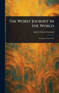 The Worst Journey in the World